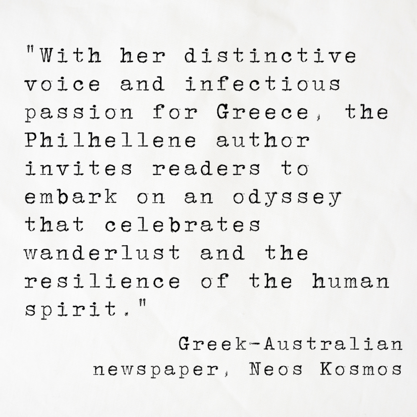 Quote card from Greek-Australian newspaper, Neos Kosmos, reading With her distinctive voice and infectious passion for Greece, the Philhellene author invites readers to embark on an odyssey that celebrates wanderlust and the resilience of the human spirit.